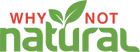 why not natural